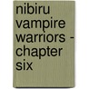 Nibiru Vampire Warriors - Chapter Six by D.J. Manly