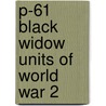 P-61 Black Widow Units of World War 2 by Warren Thompson