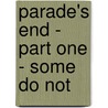 Parade's End - Part One - Some Do Not door Ford Maddox Ford