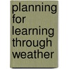 Planning for Learning Through Weather door Rachel Sparks Linfield