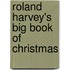 Roland Harvey's Big Book of Christmas