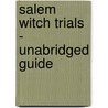 Salem Witch Trials - Unabridged Guide by Antonio Albert
