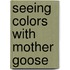 Seeing Colors with Mother Goose
