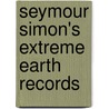 Seymour Simon's Extreme Earth Records by Seymour Simon
