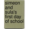 Simeon and Sula's First Day of School by Pamela Schwalbach