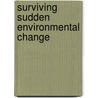 Surviving Sudden Environmental Change by Payson Sheets