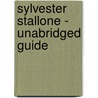 Sylvester Stallone - Unabridged Guide door Benjamin Adam