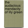 The Audacious Mendacity of Lily Green door Shelley Weiner