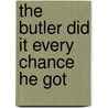 The Butler Did It Every Chance He Got door Helen Parramore