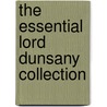 The Essential Lord Dunsany Collection door Edward John Moreton Dunsany