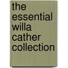 The Essential Willa Cather Collection by Willa Cather