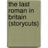 The Last Roman in Britain (storycuts)