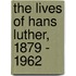 The Lives of Hans Luther, 1879 - 1962