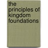 The Principles of Kingdom Foundations door Nelson O. Olajide