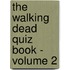 The Walking Dead Quiz Book - Volume 2
