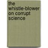 The Whistle-Blower on Corrupt Science
