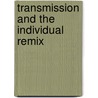 Transmission and the Individual Remix by Tom Mccarthy