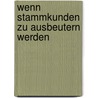 Wenn Stammkunden Zu Ausbeutern Werden door Hans-Jürgen Borchardt