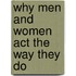 Why Men and Women Act the Way They Do