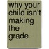 Why Your Child Isn't Making the Grade
