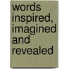 Words Inspired, Imagined and Revealed by Manon Joice