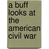 A Buff Looks at the American Civil War door Shon Powers