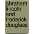 Abraham Lincoln and Frederick Douglass