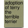 Adoption of Terry the Terrible Terrier by Carol A. Peacock-Williams