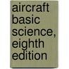 Aircraft Basic Science, Eighth Edition by Michael Kroes