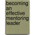 Becoming an Effective Mentoring Leader