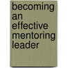 Becoming an Effective Mentoring Leader door William Rothwell