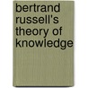 Bertrand Russell's Theory of Knowledge door Elizabeth Ramsden Eames