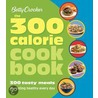 Betty Crocker the 300 Calorie Cookbook door Ed.D. Betty Crocker
