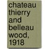 Chateau Thierry and Belleau Wood, 1918