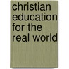 Christian Education for the Real World door Dr. Henry M. Morris