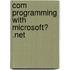 Com Programming with Microsoft� .Net