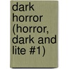Dark Horror (Horror, Dark and Lite #1) door Anel Viz