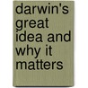 Darwin's Great Idea and Why It Matters door James Bradley