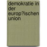 Demokratie in Der Europ�Ischen Union door Nina Reddemann