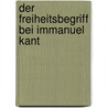 Der Freiheitsbegriff Bei Immanuel Kant door Kristina Breyer