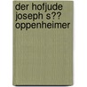 Der Hofjude Joseph S�� Oppenheimer door Thorsten Beck