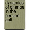 Dynamics of Change in the Persian Gulf door Anoushiravan Ehteshami