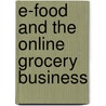 E-Food and the Online Grocery Business by Stefanie Schulz
