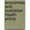 Economics and Australian Health Policy door Richard Scotton