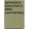 Ephesians- Everyman's Bible Commentary door Homer Kent Jr