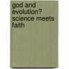 God and Evolution? Science Meets Faith door Gerard M. Verschuuren