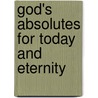 God's Absolutes for Today and Eternity by Clarence Mast