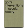 God's Interventions in Secular History door Kenneth B. Alexander