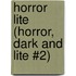 Horror Lite (Horror, Dark and Lite #2)