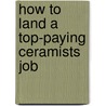 How to Land a Top-Paying Ceramists Job door Nathan Ramsey